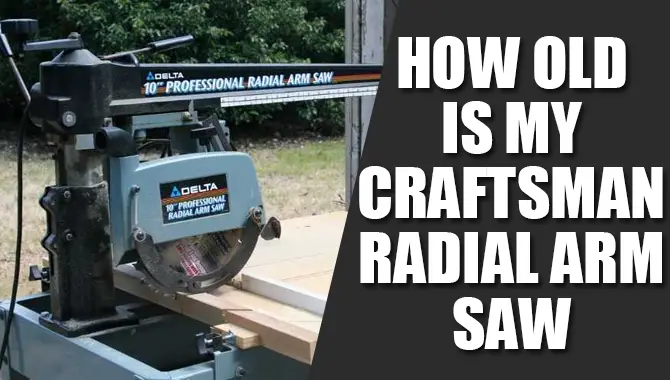 How Old Is My Craftsman Radial Arm Saw