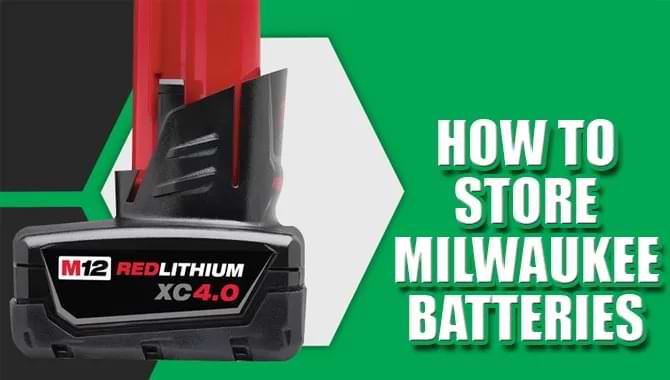 How To Store Milwaukee Batteries