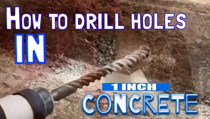 How to Drill a 1 Inch Hole in Concrete