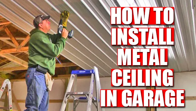 How To Install Metal Ceiling In Garage