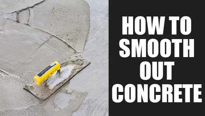 How to Smooth Out Concrete