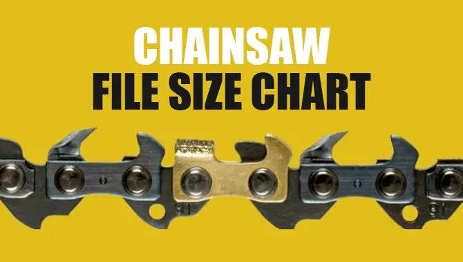 Chainsaw File Size Chart & What They Mean For You