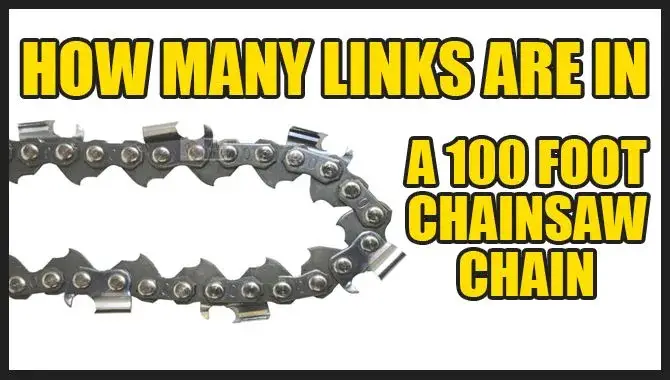 How Many Links Are In A 100-Foot Chainsaw Chain
