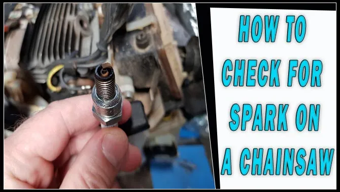 How To Check For Spark On A Chainsaw