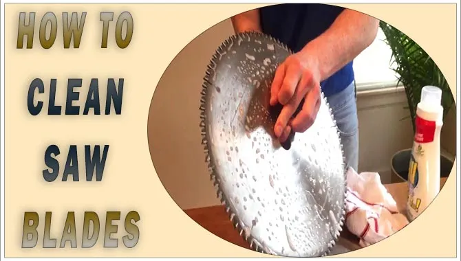 How To Clean Saw Blades