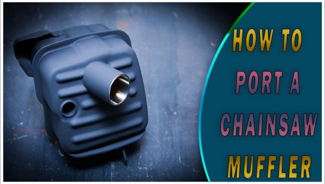 How To Port A Chainsaw Muffler