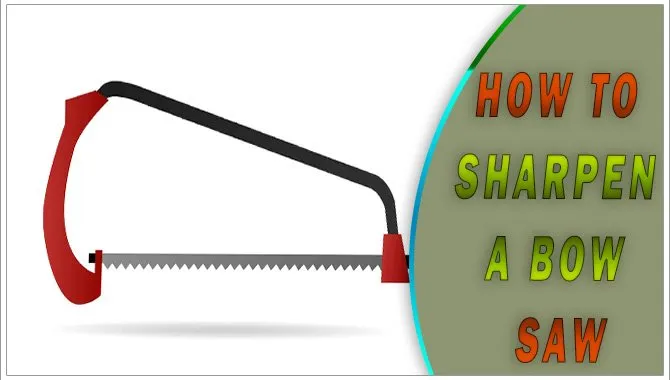 How To Sharpen A Bow Saw