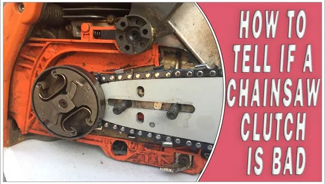 How To Tell If A Chainsaw Clutch Is Bad