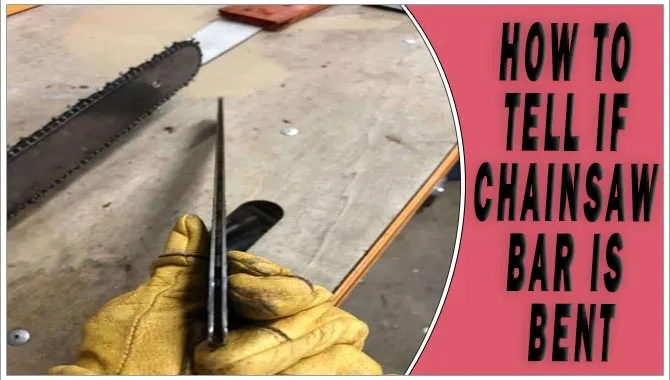 How To Tell If Chainsaw Bar Is Bent