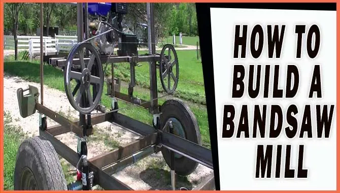 How To Build A Bandsaw Mill
