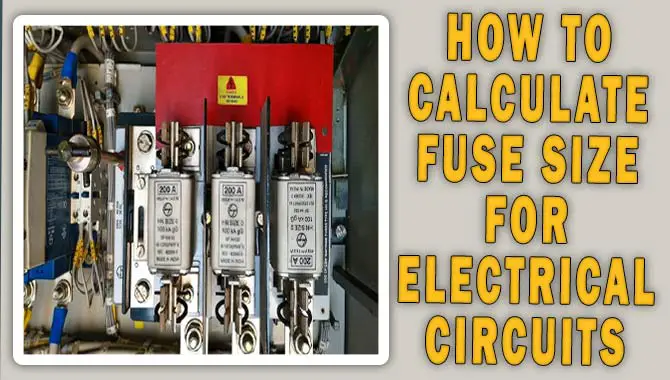 How To Calculate Fuse Size For Electrical Circuits