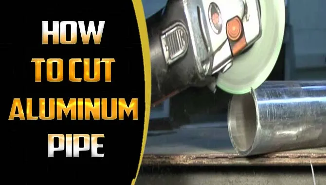 How To Cut Aluminum Pipe