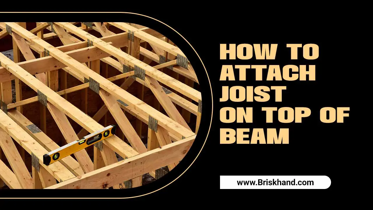 How To Attach Joist On Top Of Beam