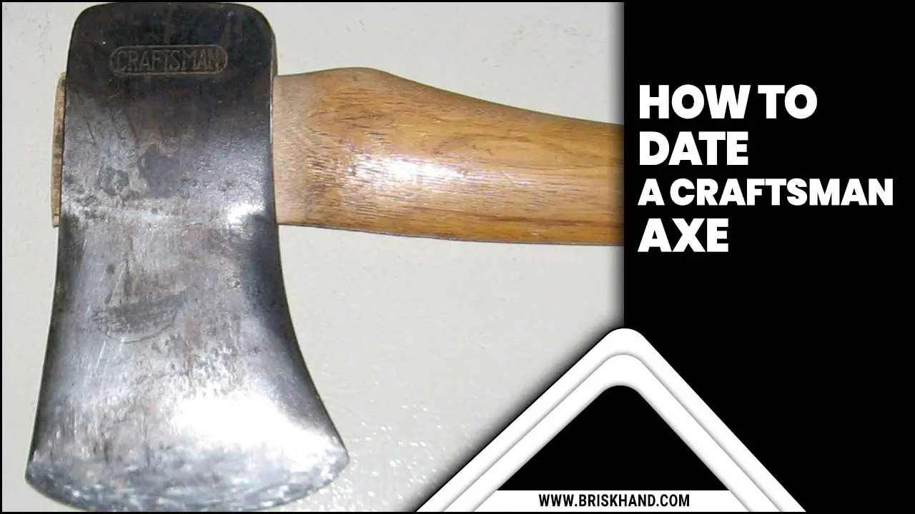 How To Date A Craftsman Axe
