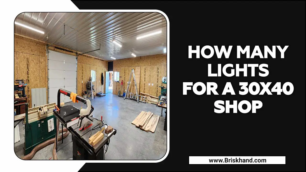 How Many Lights For A 30x40 Shop