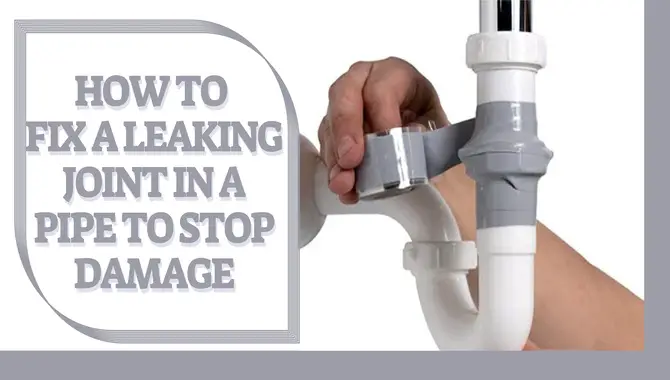 How To Fix A Leaking Joint In A Pipe To Stop Damage