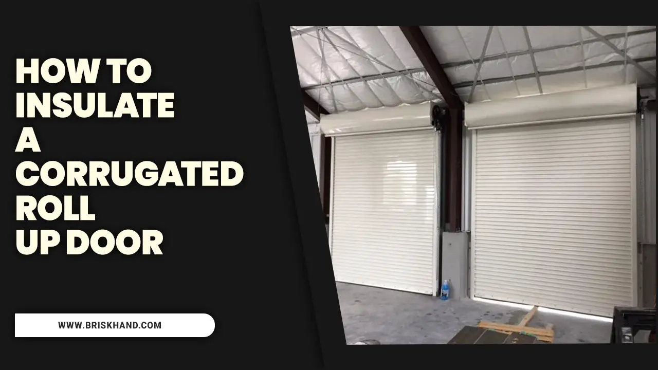 How To Insulate A Corrugated Roll Up Door