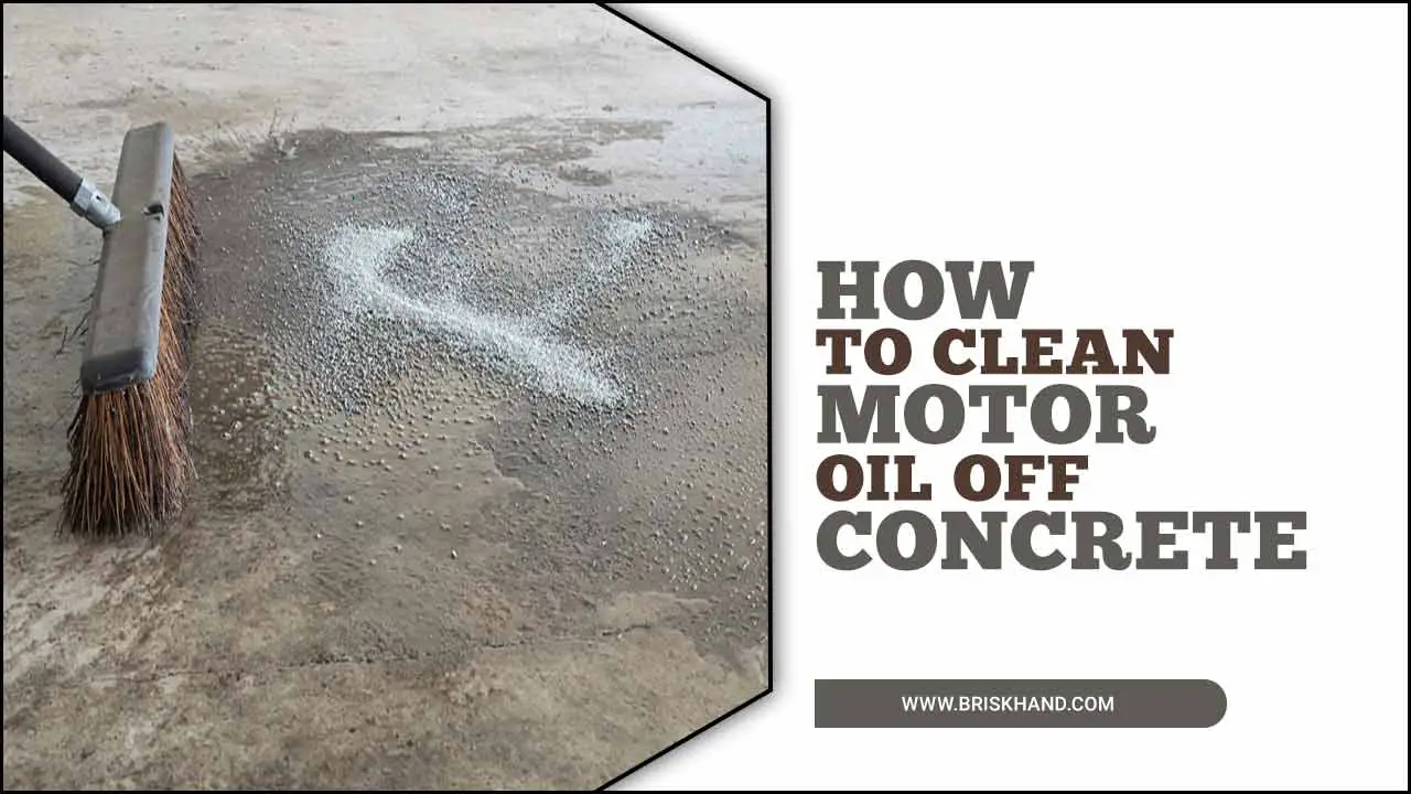 How To Clean Motor Oil Off Concrete