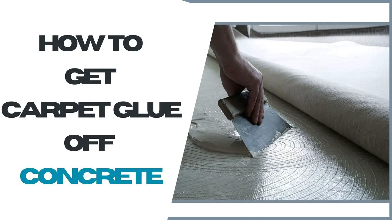 How To Get Carpet Glue Off Concrete
