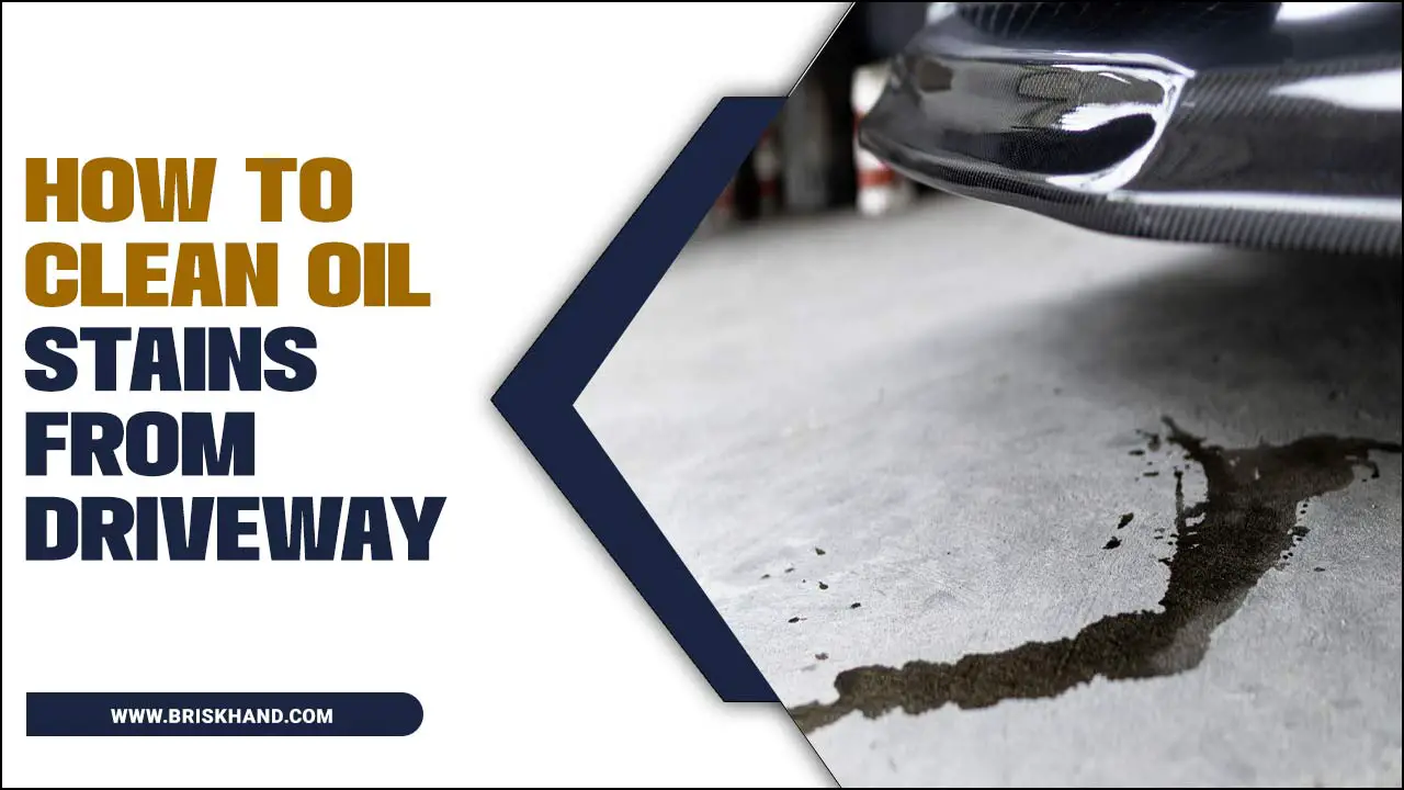 How To Clean Oil Stains From Driveway