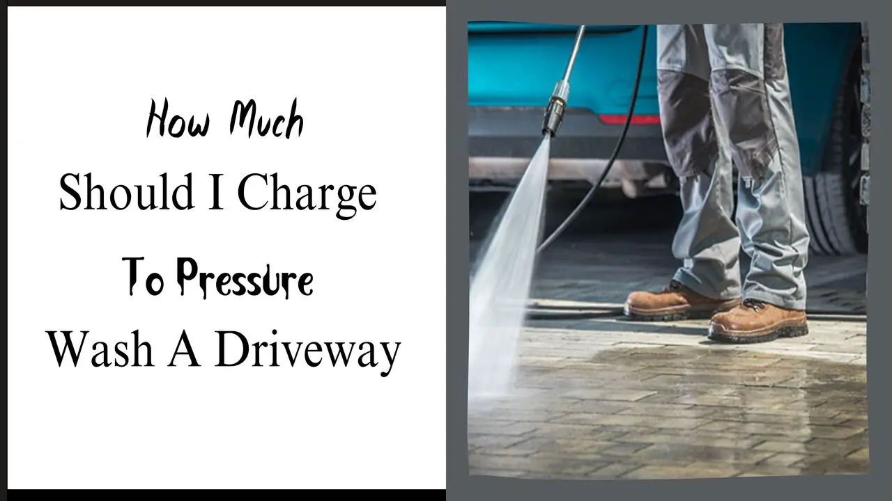 How Much Should I Charge To Pressure Wash A Driveway