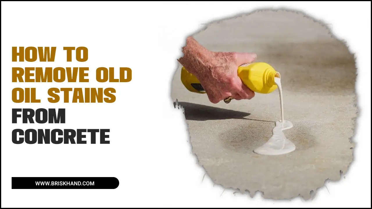 How To Remove Old Oil Stains From Concrete